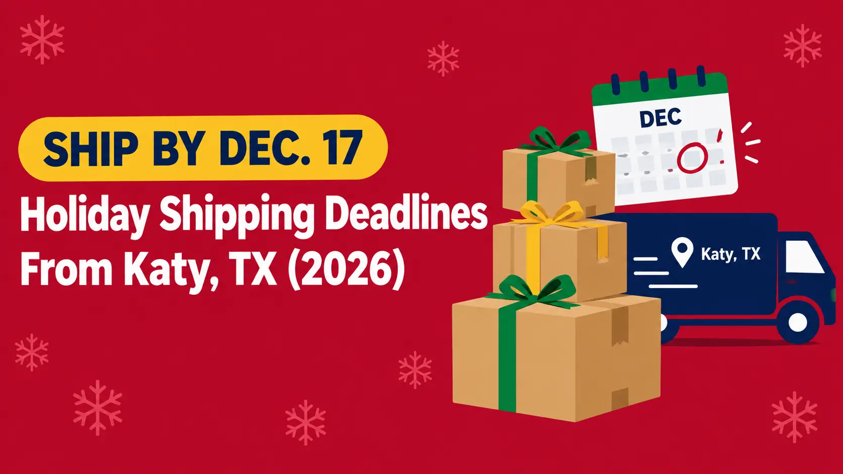Holiday Shipping Deadlines From Katy (2026): When to Ship USPS, UPS, FedEx and DHL